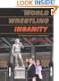 World Wrestling Insanity: The Decline and Fall of a Family Empire