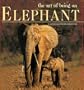 The Art of Being An Elephant