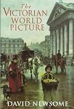 The Victorian World Picture : Perceptions And  Introspections In An Age Of Change