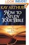 How to Study Your Bible: The Lasting Rewards of the Inductive Method