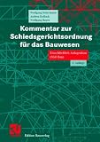 Kommentar zur Schiedsgerichtsordnung für das Bauwesen: Einschließlich Anlagenbau (SGO-Bau). Mit Muster einer Schiedsgerichtsverordnung