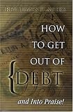 How To Get Out of Debt...And Into Praise
