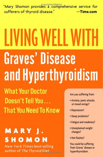 Living Well with Graves' Disease and Hyperthyroidism: What Your Doctor Doesn't Tell You...That You Need to Know (Living Well)