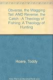 The wagging tail : a theology of hunting ; The catch : a theology of fishing