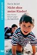 Nicht ohne meine Kinder! Eine Mutter k�mpft gegen das Jugendamt
