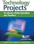 Technology Projects: For Library Media Specialists and Teachers