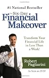 The Six-Day Financial Makeover: Transform Your Financial Life in Less Than a Week!