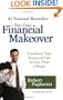 The Six-Day Financial Makeover: Transform Your Financial Life in Less Than a Week!