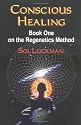 Conscious Healing: Book One on the Regenetics Method