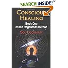 Click here to buy Conscious Healing: Book One on the Regenetics Method by  Sol Luckman.