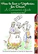 How to Have A Vegetarian for Dinner:: A Carnivores Guide