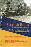Scottish Roots: The Step-By-Step Guide to Tracing Your Scottish Ancestors (Step By Step Guide)