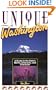 Unique Washington: A Guide to the State's Quirks, Charisma and Character (Unique Travel Series)