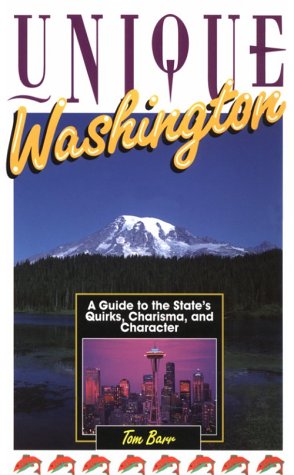Unique Washington: A Guide to the State's Quirks, Charisma and Character (Unique Travel Series)