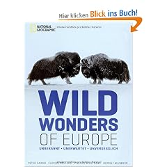 Wild Wonders of Europe: UNBEKANNT, UNERWARTET, UNVERGESSLICH