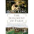 The Judgment of Paris: The Revolutionary Decade That Gave the World Impressionism