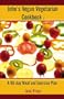 John's Vegan Vegetarian Cookbook: A 90-day Meal and Excercise Plan