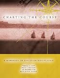 Charting the Course:  A Workbook on Christian Discipleship