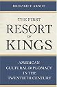 The First Resort of Kings: American Cultural Diplomacy in the Twentieth Century