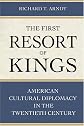 The First Resort of Kings: American Cultural Diplomacy in the Twentieth Century