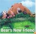 Bear's New Friend