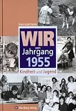 Wir vom Jahrgang 1955: Kindheit und Jugend