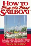 How to Buy the Best Sailboat: An Updated Edition of the Leading Consumer Guide With a New Chapter on Selling a Boat