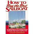 How to Buy the Best Sailboat: An Updated Edition of the Leading Consumer Guide With a New Chapter on Selling a Boat by Charles Gustafson