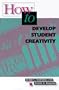 How to Develop Student Creativity