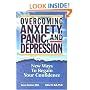Overcoming Anxiety, Panic, and Depression: New Ways to Regain your Confidence
