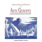 Opportunities and Priorities in Arctic Geoscience by  Committee on Arctic Solid-Earth Geosciences and National Research Council