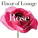 Flavor of Lounge Rose