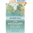 The Mississippi Valley: Its Physical Geography, Including Sketches of the Topography, Botany, Climate, Geology, and... by  John Wells Foster