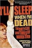 Ill Sleep When Im Dead: The Life and Times of Warren Zevon