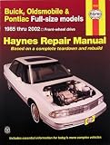 Buick Oldsmobile & Pontiac Fwd Models Automotive Repair Manual, 1985 Through 2002: Buick, Oldsmobile and Pontiac Full-Size Front-Wheel Drive Models (C and H Body Types)