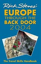 Rick Steves' Europe Through the Back Door 2004: The Travel Skills Handbook