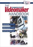 The Computer Videomaker Handbook: A Comprehensive Guide to Making Video, Third Edition