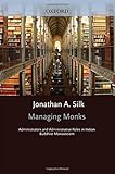 Managing monks : administrators and administrative roles in Indian Buddhist monasticism