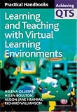 Learning and Teaching with Virtual Learning Environments (Achieving QTS Practical Handbooks) (Achieving QTS Practical Handbooks) (Achieving QTS Practical Handbooks)
