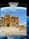 Cosmos Global Documentaries PALMYRA City Of A Thousand Pillars