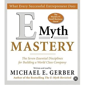 E-Myth Mastery CD: The Seven Essential Disciplines for Building a World-Class Company by Michael E. Gerber
