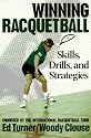 Winning Racquetball: Skills, Drills, and Strategies