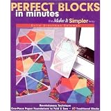 Perfect Blocks in Minutes-The Make It Si: Revolutionary Technique  One-Piece Paper Foundations to Fold & Sew  60 Traditional Blocks (Make It Simpler) ~ Anita Grossman Solomon