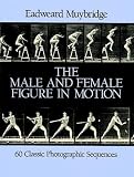 The Male and Female Figure in Motion: 60 Classic Photographic Sequences