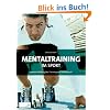 Mentaltraining im Sport: Bessere Leistung bei Training und Wettkampf