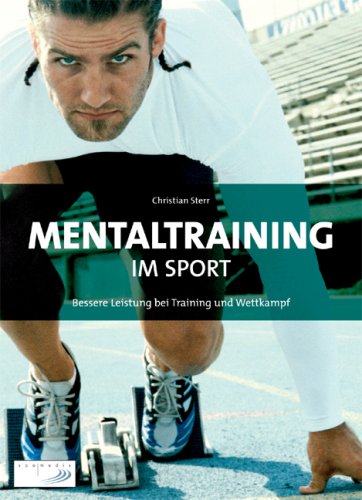 Mentaltraining im Sport: Bessere Leistung bei Training und Wettkampf