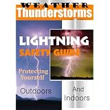 NOAA: Extreme Weather Thunderstorms, Lightning Safety Protecting Yourself Indoors and Outdoors