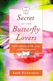 Secret of the Butterfly Lovers: Eternal Lessons of Life, Love, and Reincarnation