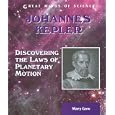 Johannes Kepler: Discovering the Laws of Planetary Motion (Great Minds of Science) by Mary Gow