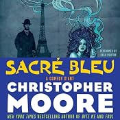 Sacre Bleu: A Comedy d'Art | [Christopher Moore]